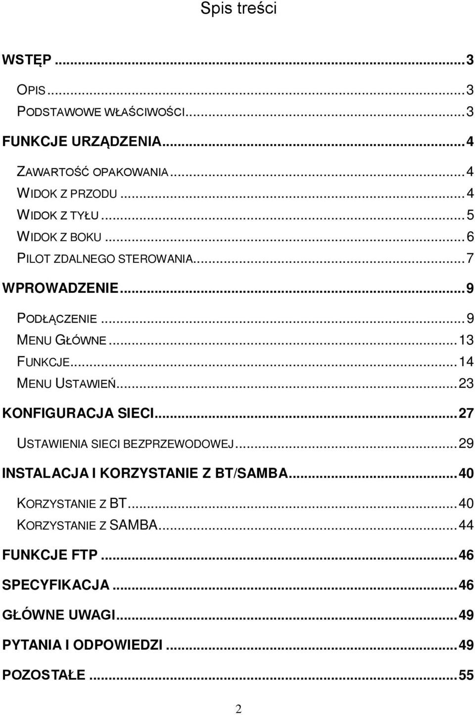 .. 14 MENU USTAWIEŃ... 23 KONFIGURACJA SIECI... 27 USTAWIENIA SIECI BEZPRZEWODOWEJ... 29 INSTALACJA I KORZYSTANIE Z BT/SAMBA.