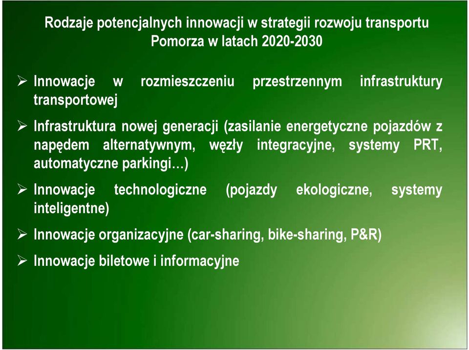 alternatywnym, węzły integracyjne, systemy PRT, automatyczne parkingi ) Innowacje technologiczne (pojazdy