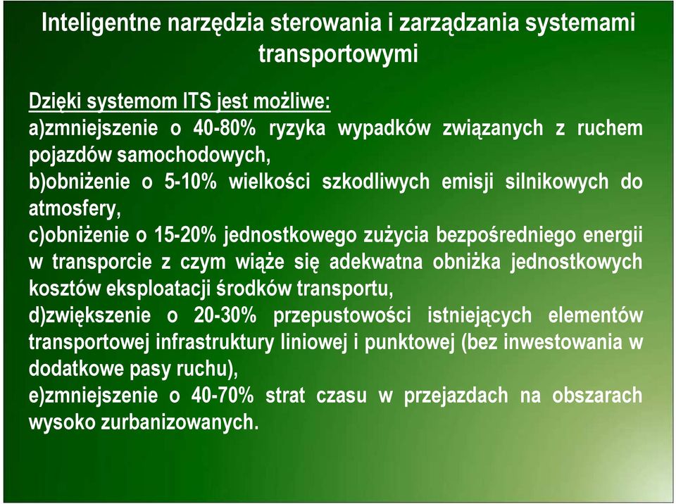 transporcie z czym wiąŝe się adekwatna obniŝka jednostkowych kosztów eksploatacji środków transportu, d)zwiększenie o 20-30% przepustowości istniejących elementów