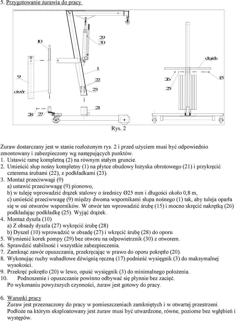 Umieścić słup nośny kompletny () na płytce obudowy łożyska obrotowego (2) i przykręcić czterema śrubami (22), z podkładkami (23). 3.