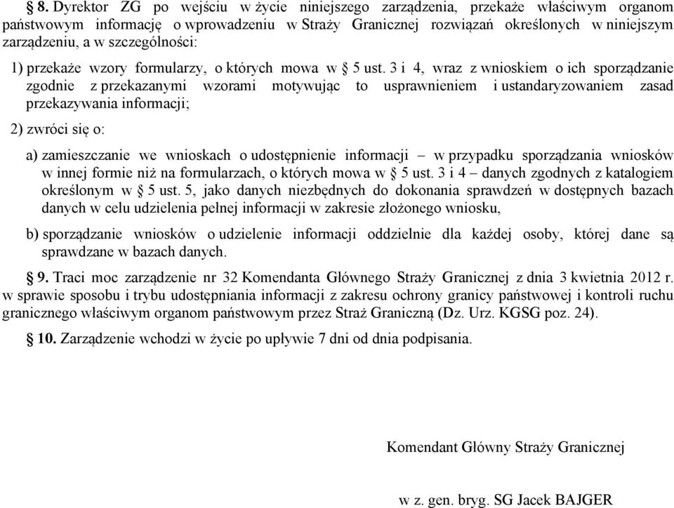 3 i 4, wraz z wnioskiem o ich sporządzanie zgodnie z przekazanymi wzorami motywując to usprawnieniem i ustandaryzowaniem zasad przekazywania informacji; 2) zwróci się o: a) zamieszczanie we wnioskach