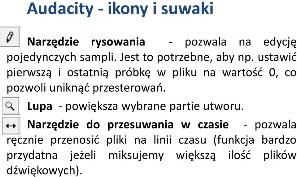 ustawić pierwszą i ostatnią próbkę w pliku na wartość 0, co pozwoli uniknąć przesterowań.