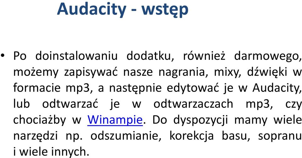 Audacity, lub odtwarzać je w odtwarzaczach mp3, czy chociażby w Winampie.