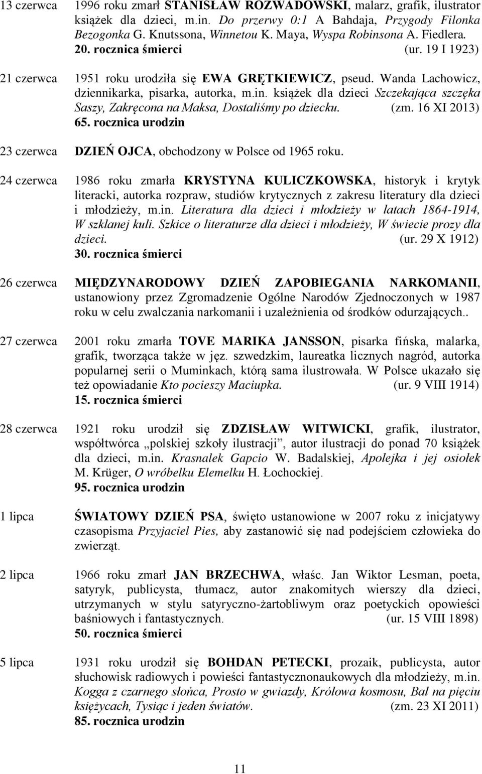 (zm. 16 XI 2013) 65. rocznica urodzin 23 czerwca DZIEŃ OJCA, obchodzony w Polsce od 1965 roku.