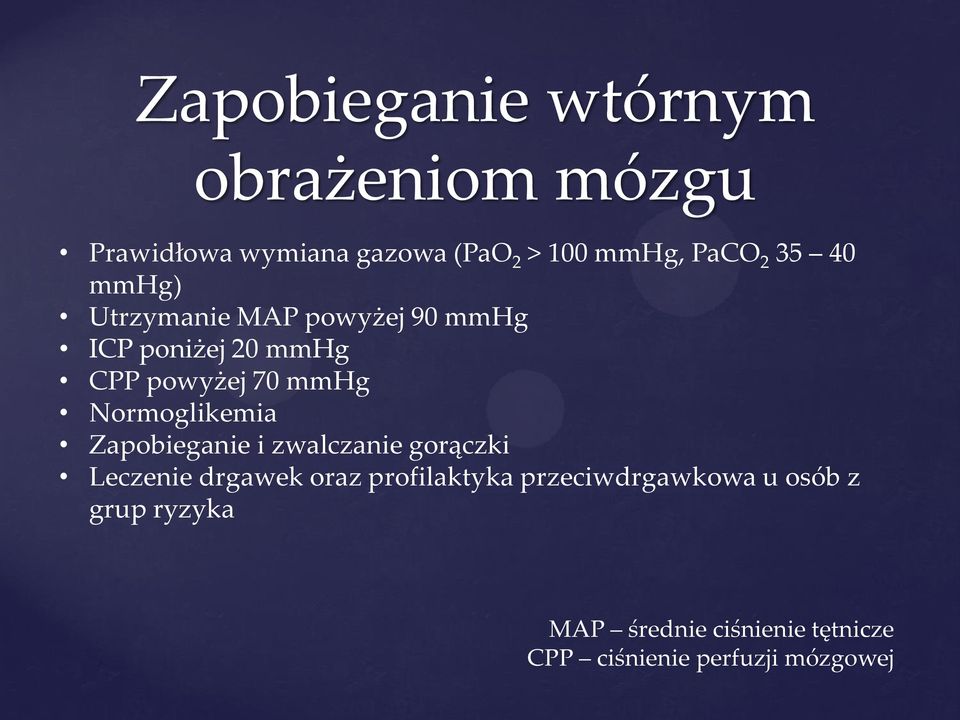 Normoglikemia Zapobieganie i zwalczanie gorączki Leczenie drgawek oraz profilaktyka