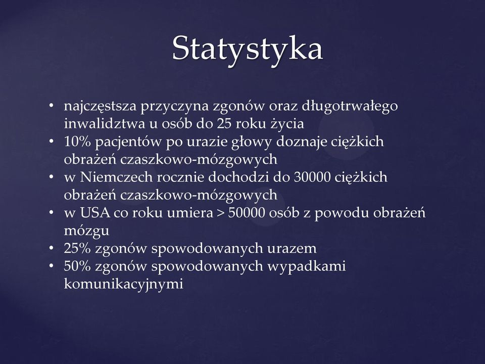 dochodzi do 30000 ciężkich obrażeń czaszkowo-mózgowych w USA co roku umiera > 50000 osób z