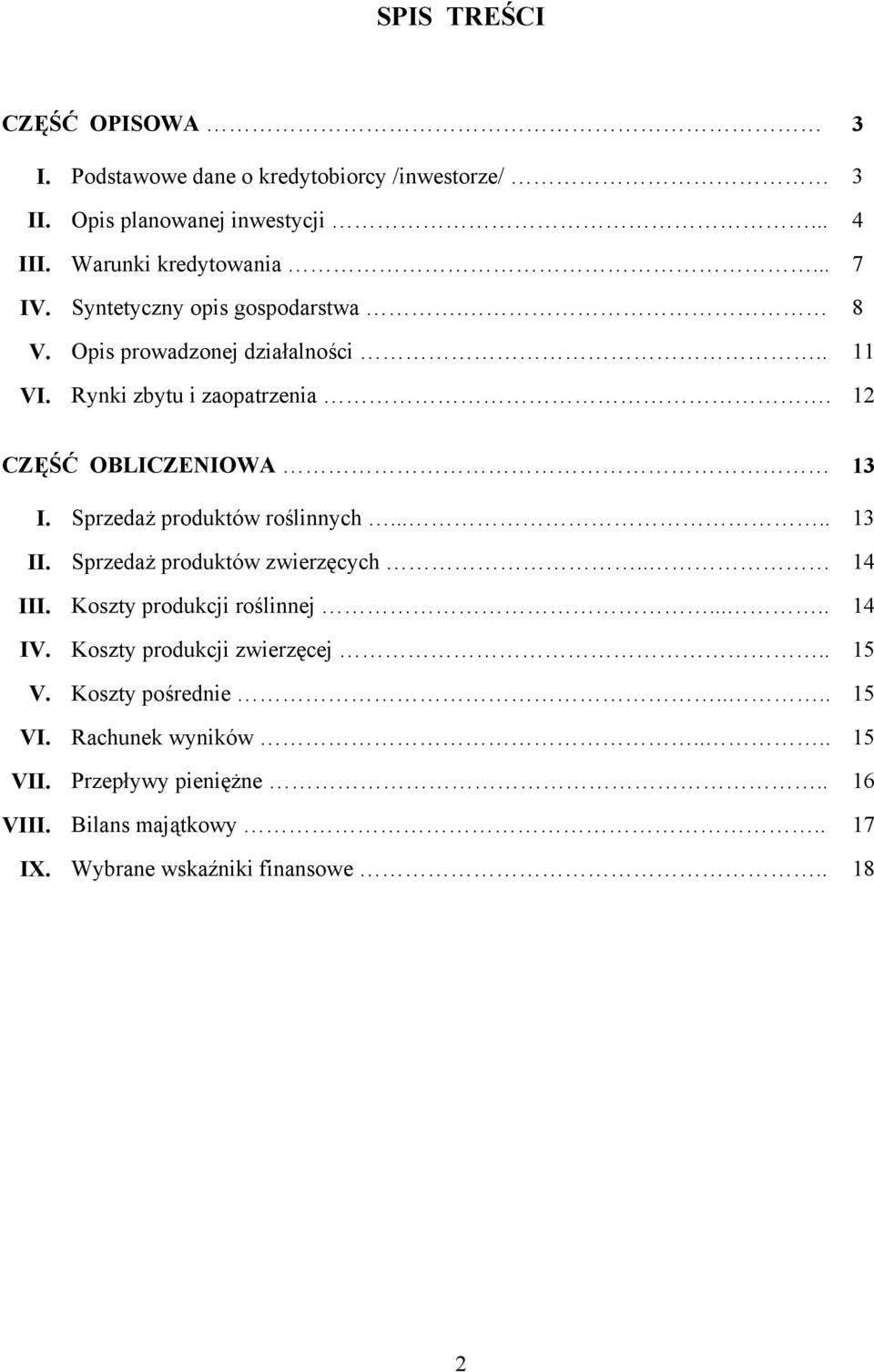 Sprzedaż produktów roślinnych..... 13 II. Sprzedaż produktów zwierzęcych.. 14 III. Koszty produkcji roślinnej..... 14 IV.