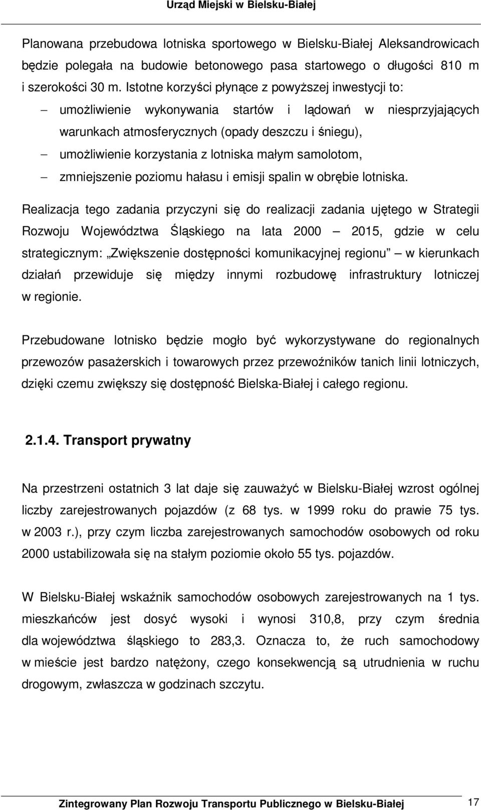 lotniska małym samolotom, zmniejszenie poziomu hałasu i emisji spalin w obrębie lotniska.