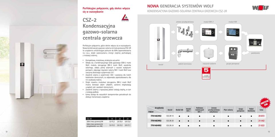 Nowa kondensacyjna gazowo-solarna centrala grzewcza CSZ-2R to urządzenie umożliwiające pokrycie do 60% zapotrzebowania na c.w.u. dzięki wykorzystaniu energii cieplnej pochodzącej z instalacji solarnej.