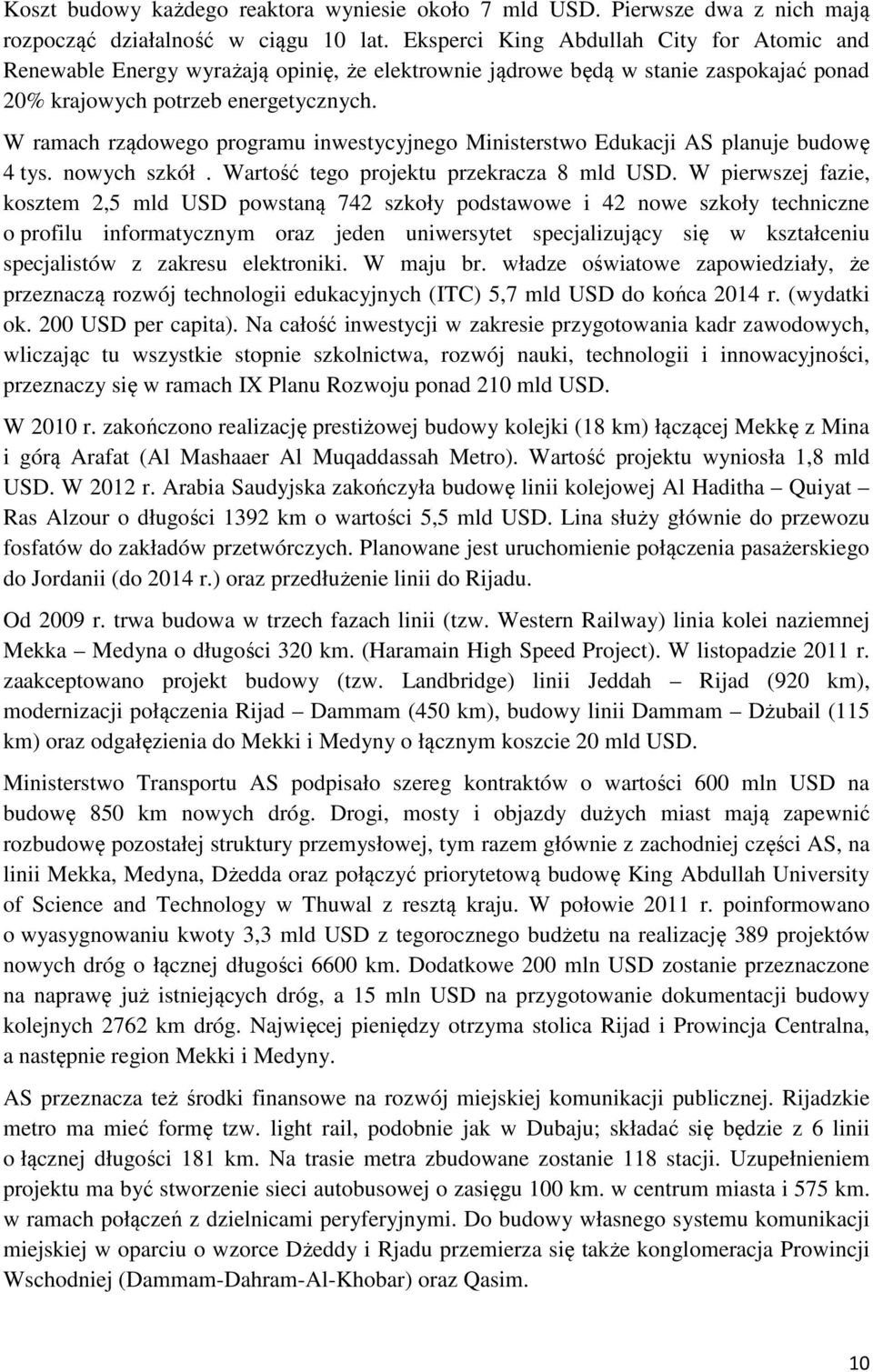 W ramach rządowego programu inwestycyjnego Ministerstwo Edukacji AS planuje budowę 4 tys. nowych szkół. Wartość tego projektu przekracza 8 mld USD.