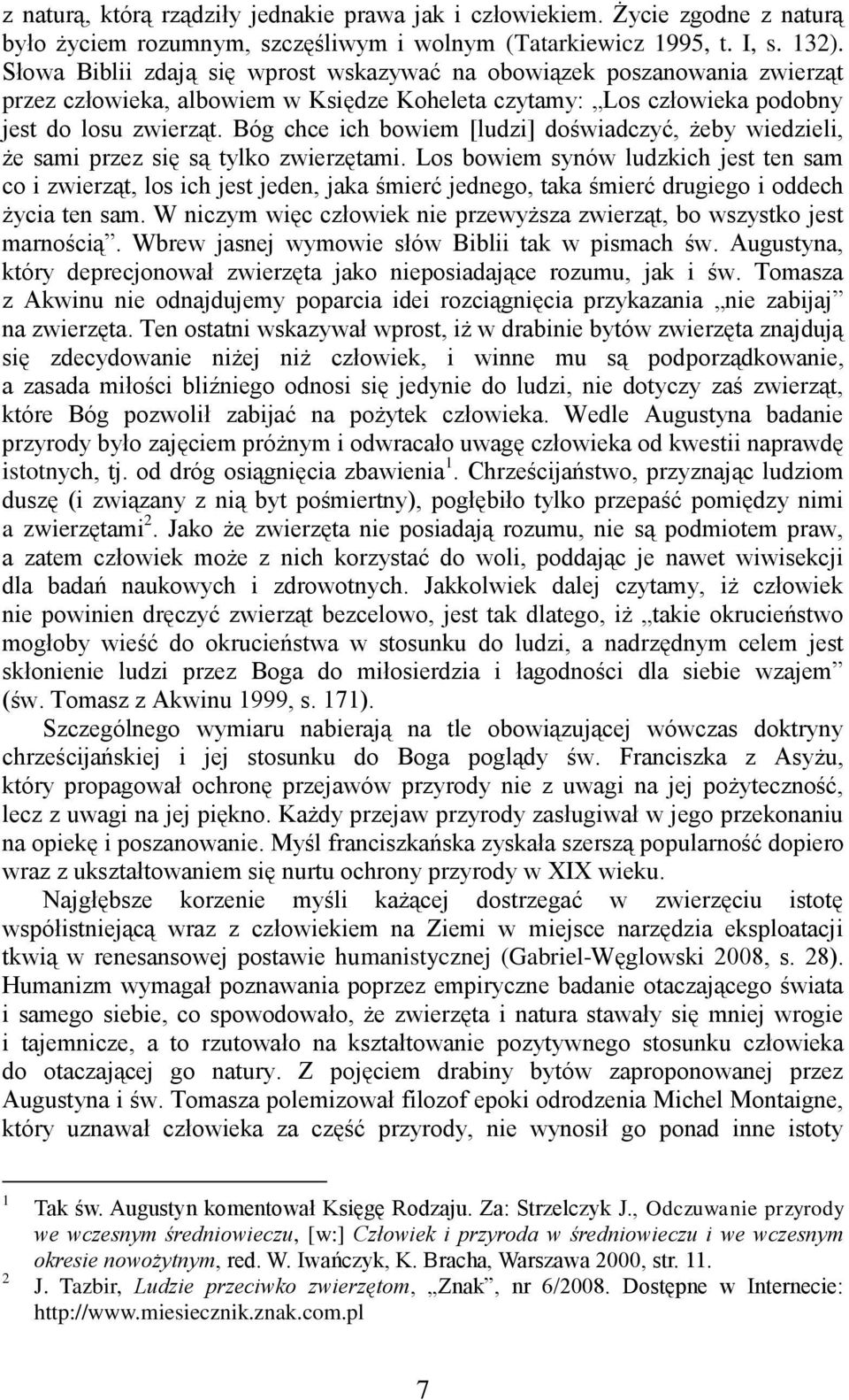 Bóg chce ich bowiem [ludzi] doświadczyć, żeby wiedzieli, że sami przez się są tylko zwierzętami.