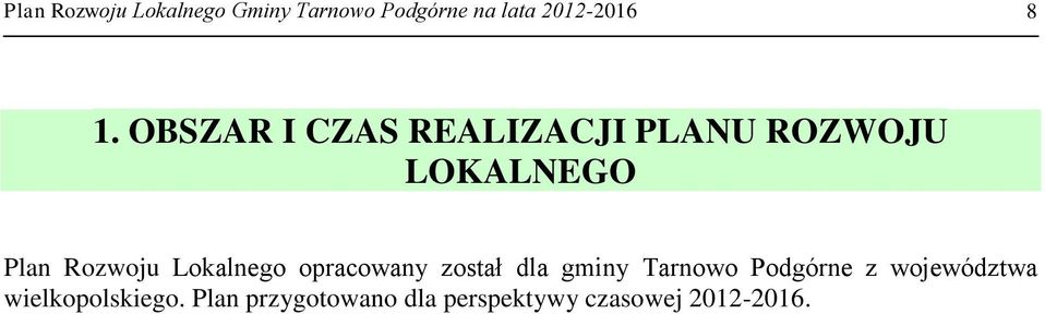 Lokalnego opracowany został dla gminy Tarnowo Podgórne z