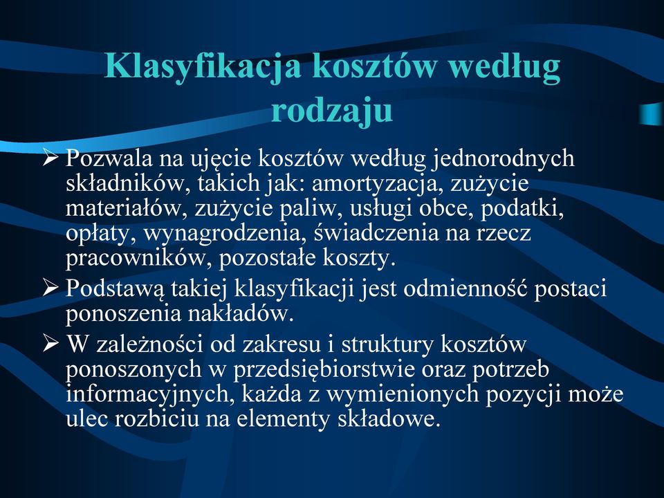 koszty. Podstawą takiej klasyfikacji jest odmienność postaci ponoszenia nakładów.