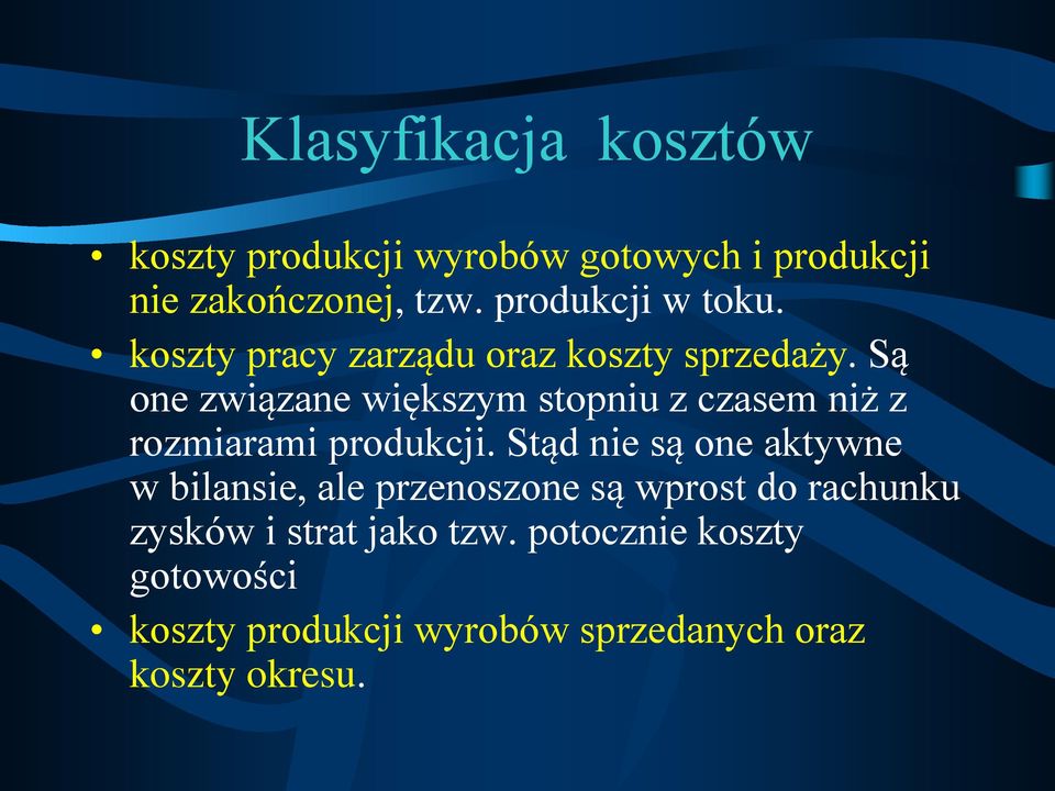 Są one związane większym stopniu z czasem niż z rozmiarami produkcji.