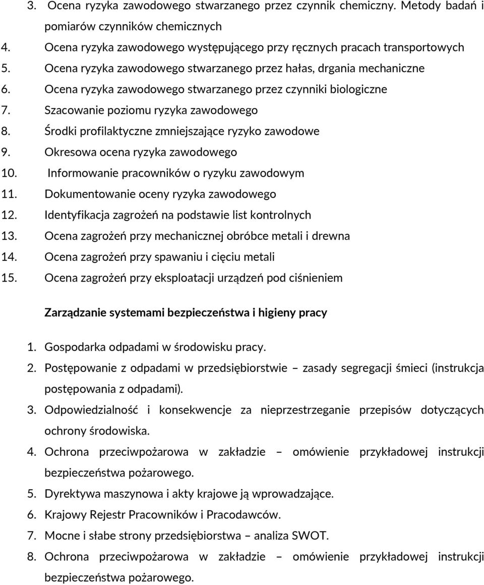 Środki profilaktyczne zmniejszające ryzyko zawodowe 9. Okresowa ocena ryzyka zawodowego 10. Informowanie pracowników o ryzyku zawodowym 11. Dokumentowanie oceny ryzyka zawodowego 12.