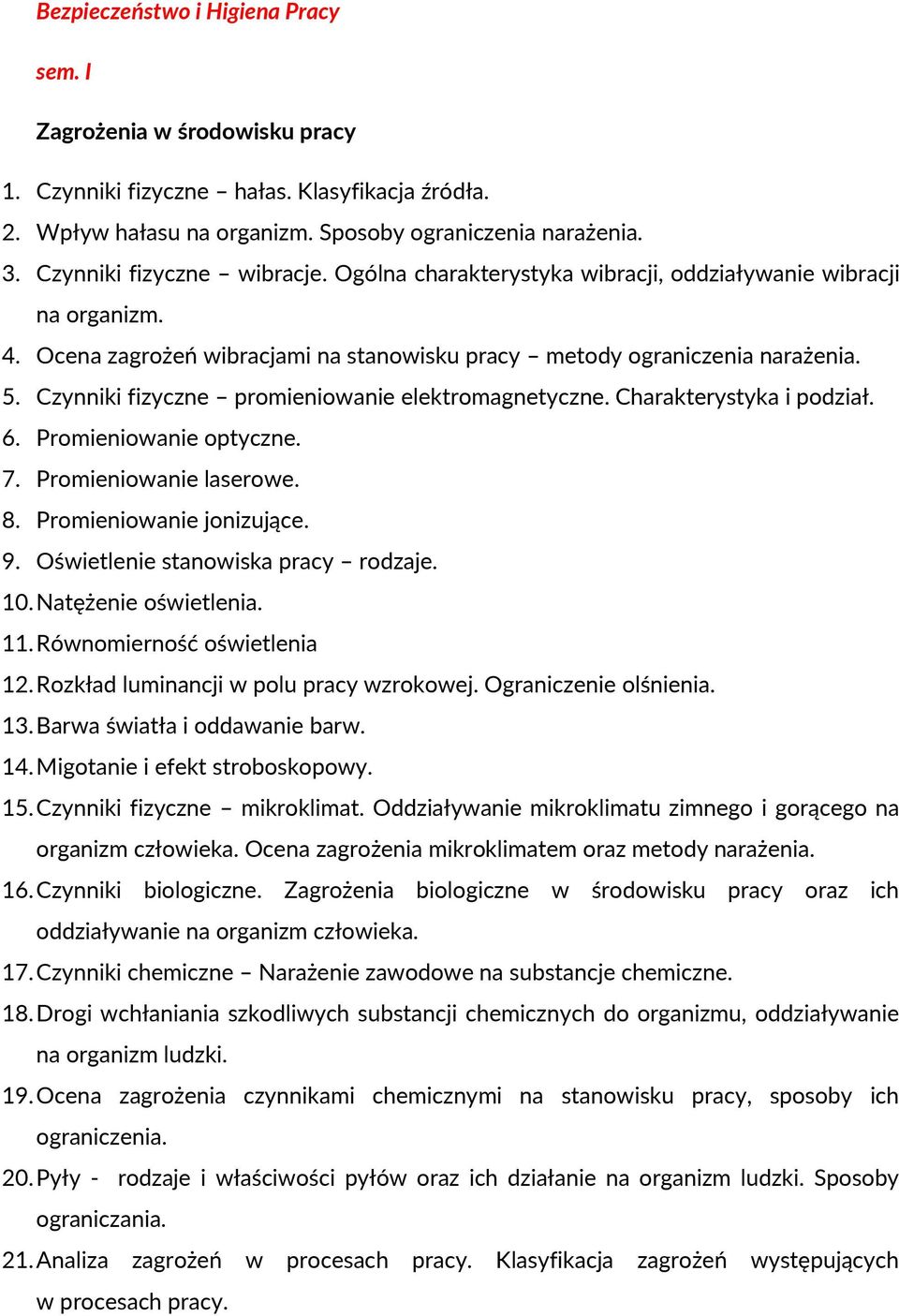 Czynniki fizyczne promieniowanie elektromagnetyczne. Charakterystyka i podział. 6. Promieniowanie optyczne. 7. Promieniowanie laserowe. 8. Promieniowanie jonizujące. 9.