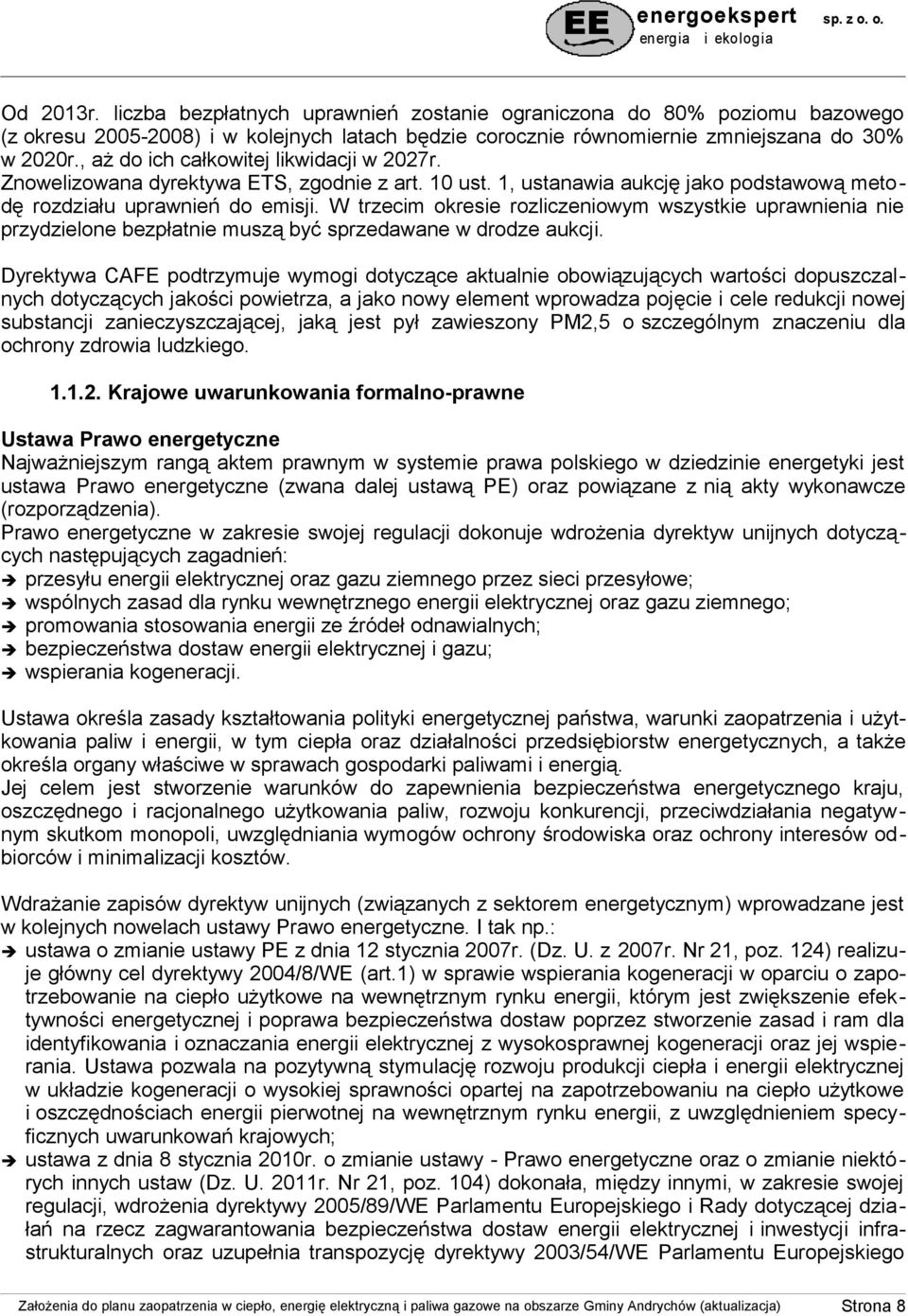 W trzecim okresie rozliczeniowym wszystkie uprawnienia nie przydzielone bezpłatnie muszą być sprzedawane w drodze aukcji.