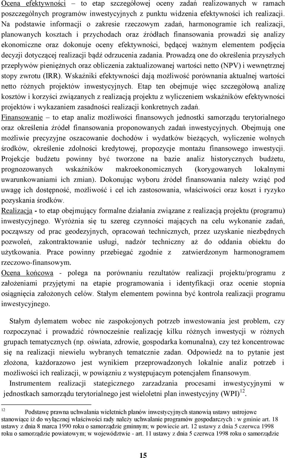 efektywności, będącej ważnym elementem podjęcia decyzji dotyczącej realizacji bądź odrzucenia zadania.