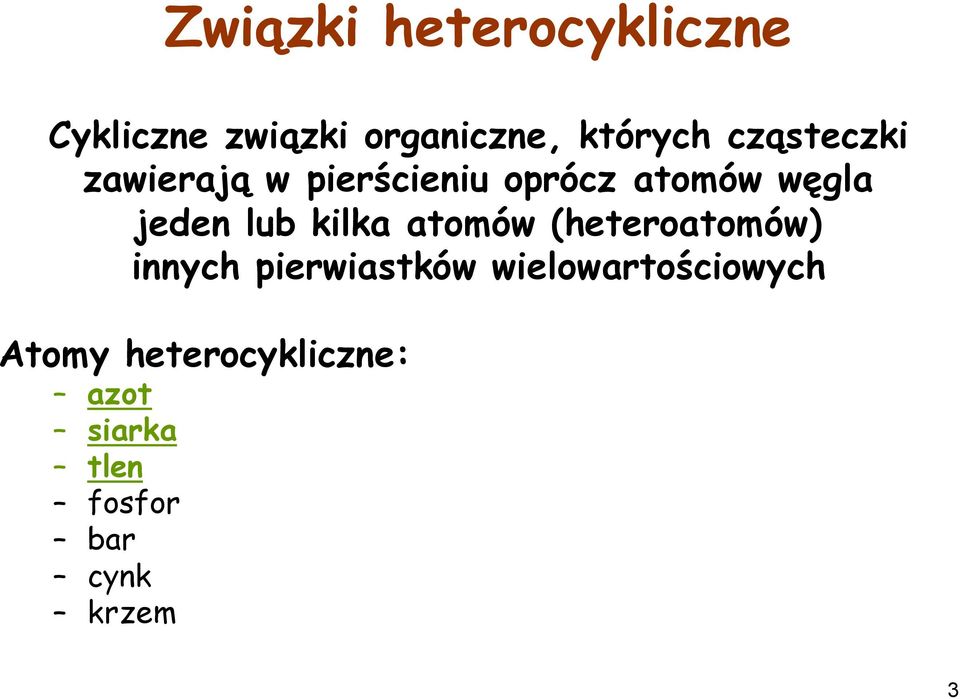 kilka atomów (heteroatomów) innych pierwiastków