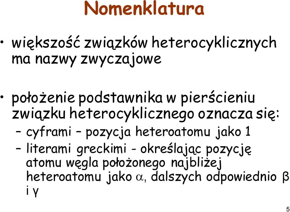 cyframi pozycja heteroatomu jako 1 literami greckimi - określając pozycję