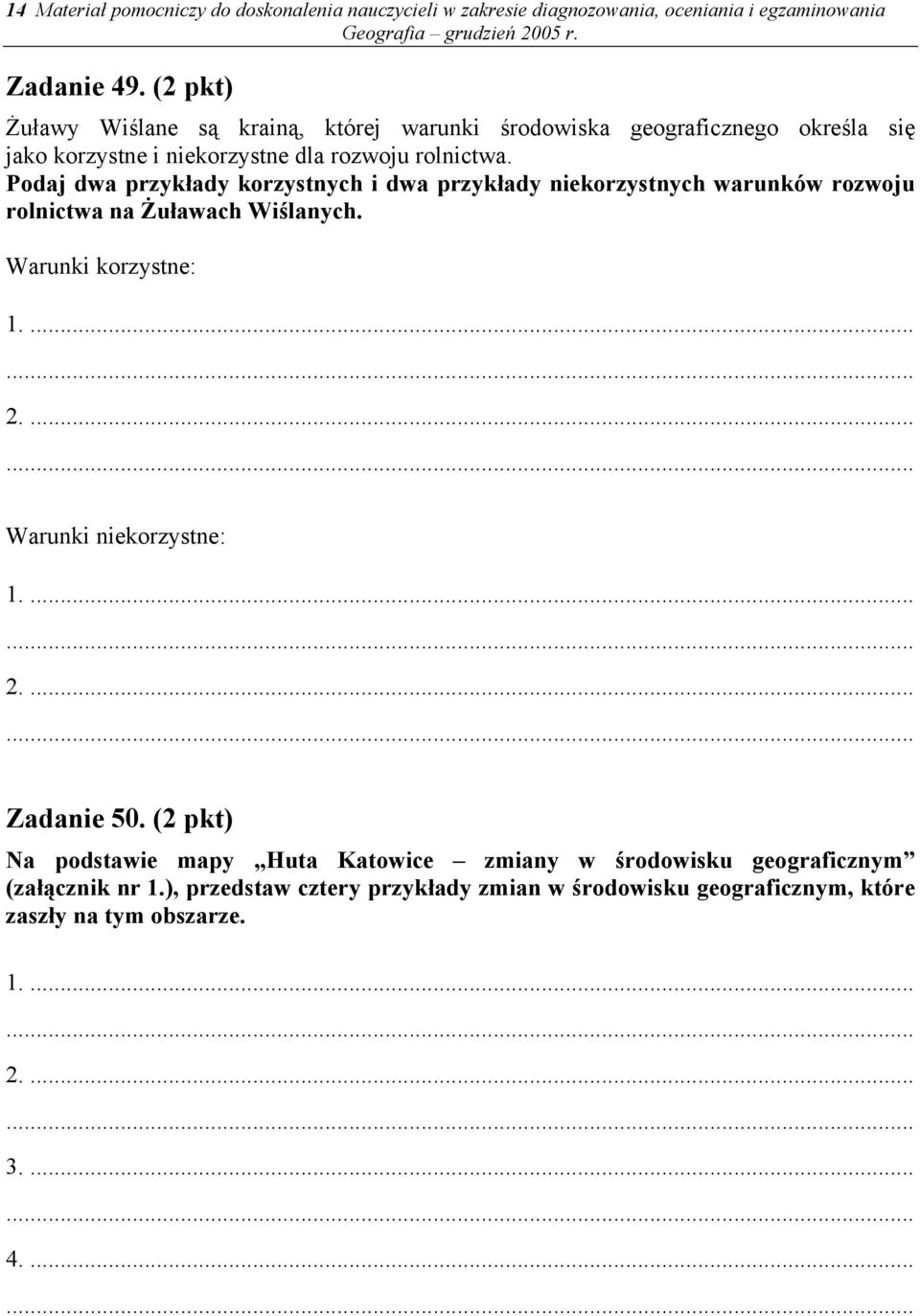 Podaj dwa przykłady korzystnych i dwa przykłady niekorzystnych warunków rozwoju rolnictwa na Żuławach Wiślanych.