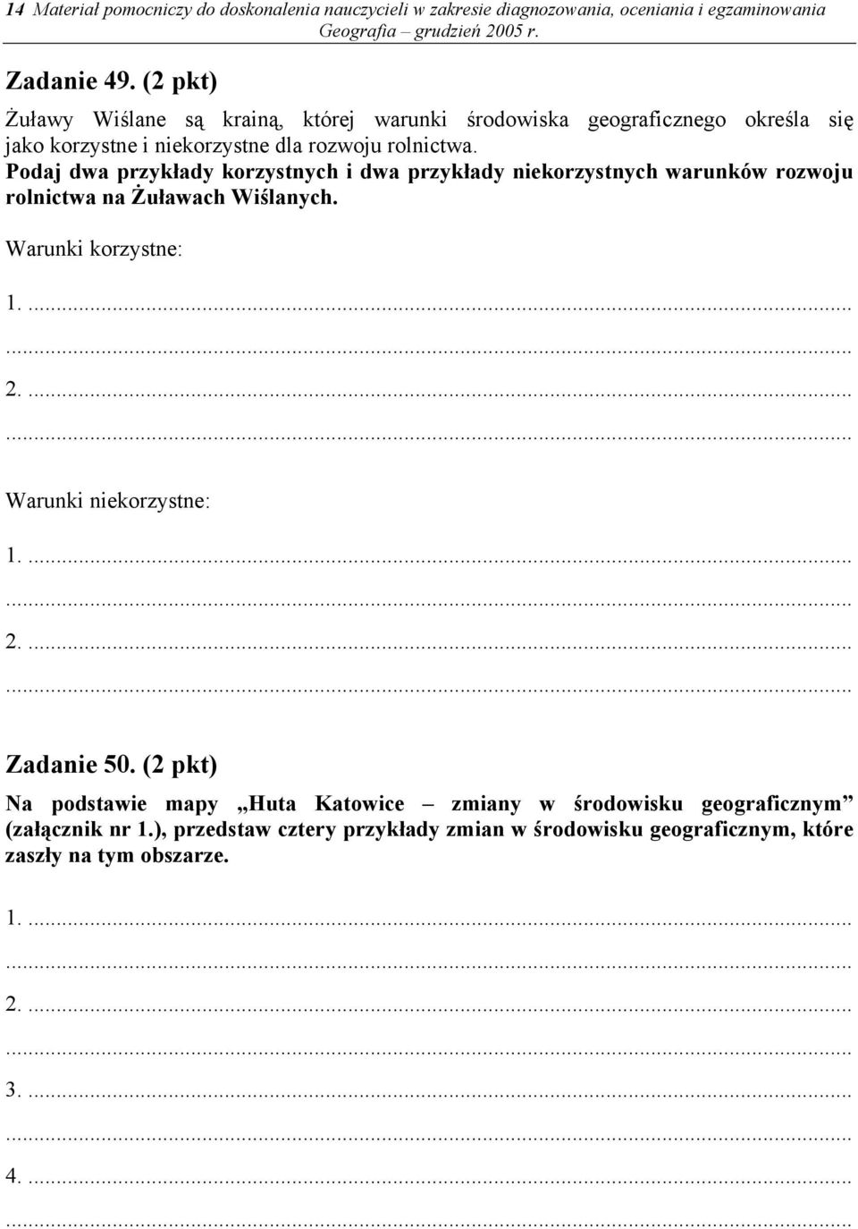 Podaj dwa przykłady korzystnych i dwa przykłady niekorzystnych warunków rozwoju rolnictwa na Żuławach Wiślanych.