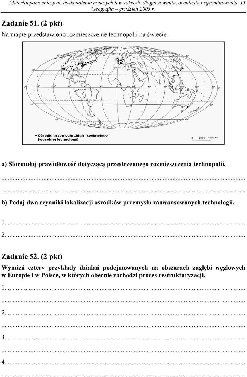 a) Sformułuj prawidłowość dotyczącą przestrzennego rozmieszczenia technopolii.