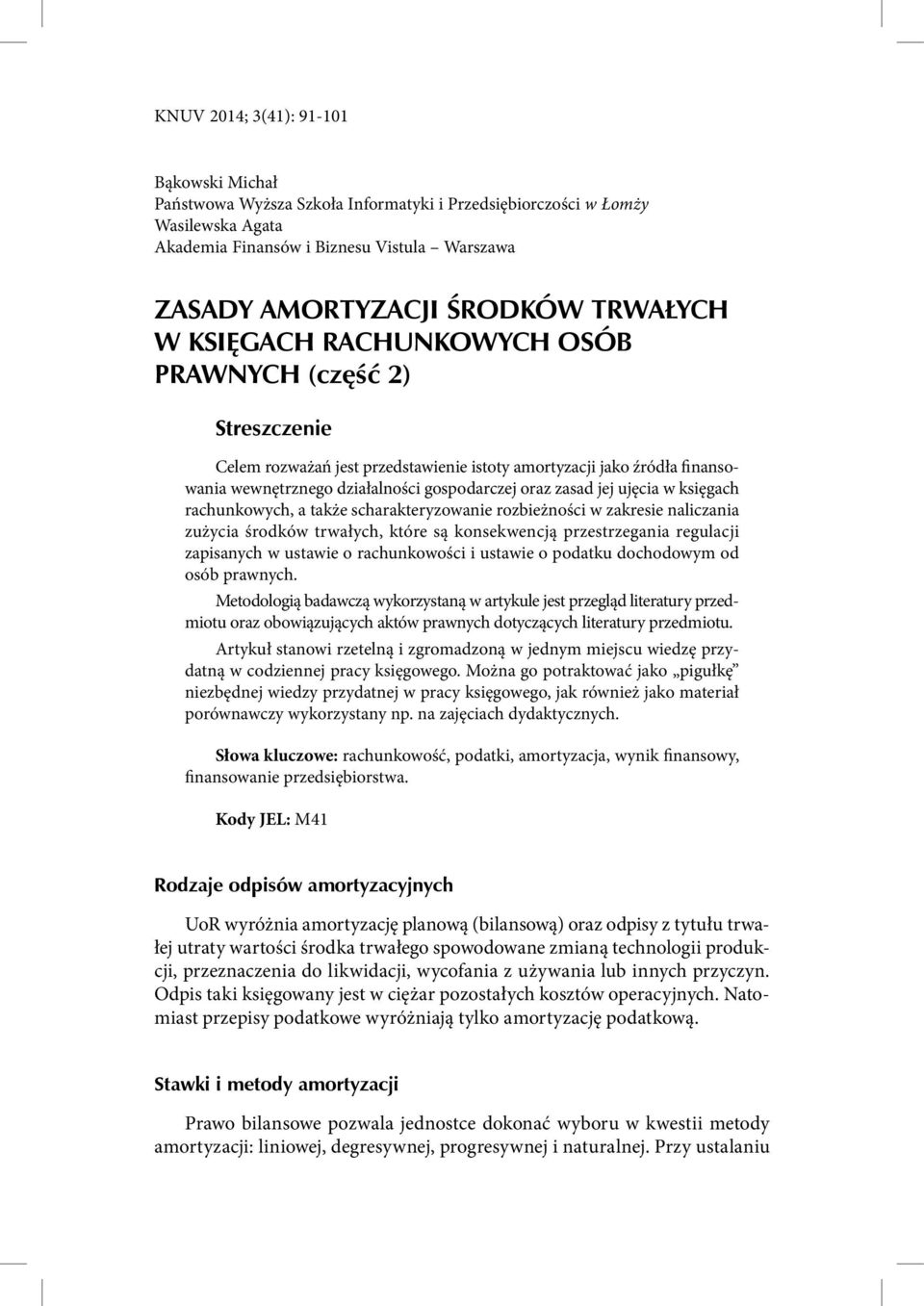 jej ujęcia w księgach rachunkowych, a także scharakteryzowanie rozbieżności w zakresie naliczania zużycia środków trwałych, które są konsekwencją przestrzegania regulacji zapisanych w ustawie o