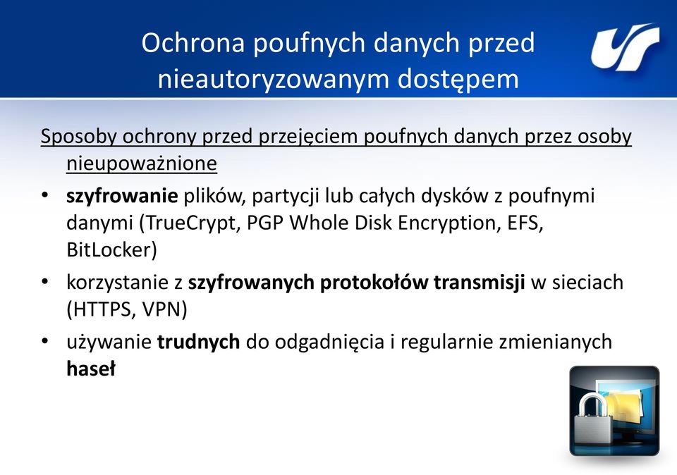 poufnymi danymi (TrueCrypt, PGP Whole Disk Encryption, EFS, BitLocker) korzystanie z