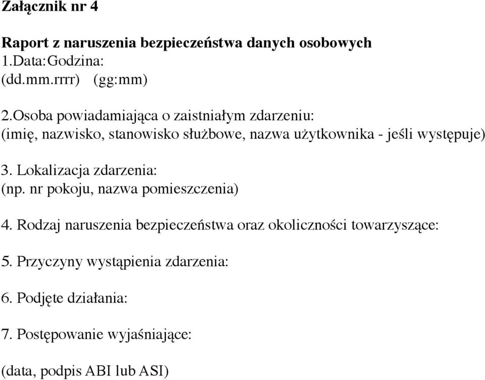 występuje) 3. Lokalizacja zdarzenia: (np. nr pokoju, nazwa pomieszczenia) 4.