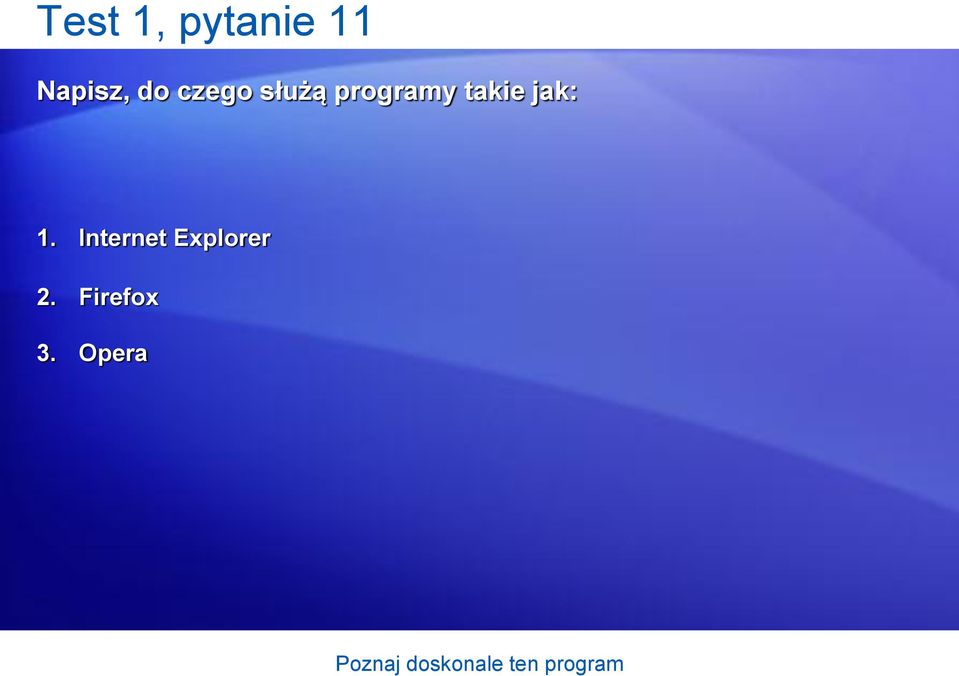 programy takie jak: 1.