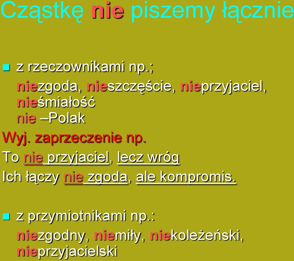 piszemy łącznie z rzeczownikami np.