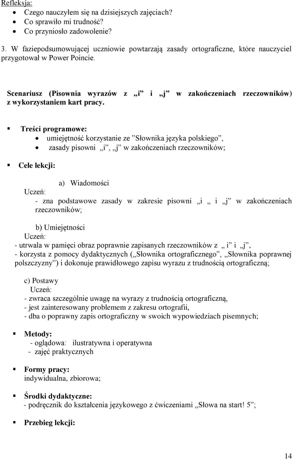 Scenariusz (Pisownia wyrazów z i i j w zakończeniach rzeczowników) z wykorzystaniem kart pracy.