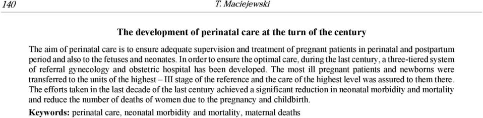 period and also to the fetuses and neonates. In order to ensure the optimal care, during the last century, a three-tiered system of referral gynecology and obstetric hospital has been developed.