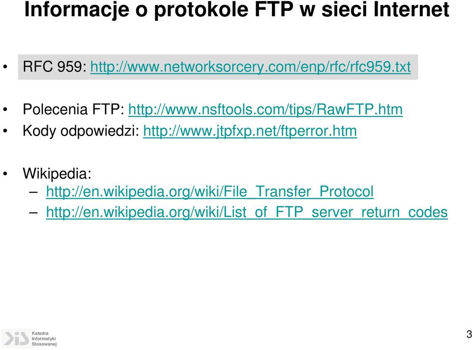 htm Kody odpowiedzi: http://www.jtpfxp.net/ftperror.htm Wikipedia: http://en.