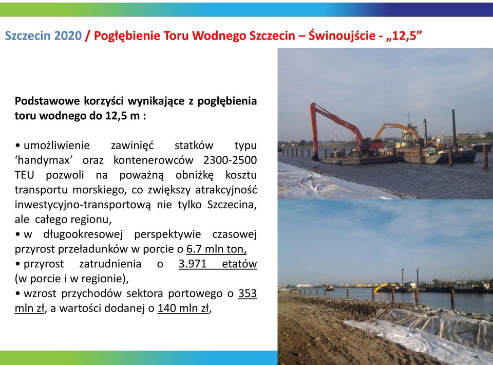 atrakcyjnośd inwestycyjno-transportową nie tylko Szczecina, ale całego regionu, w długookresowej perspektywie czasowej przyrost przeładunków w