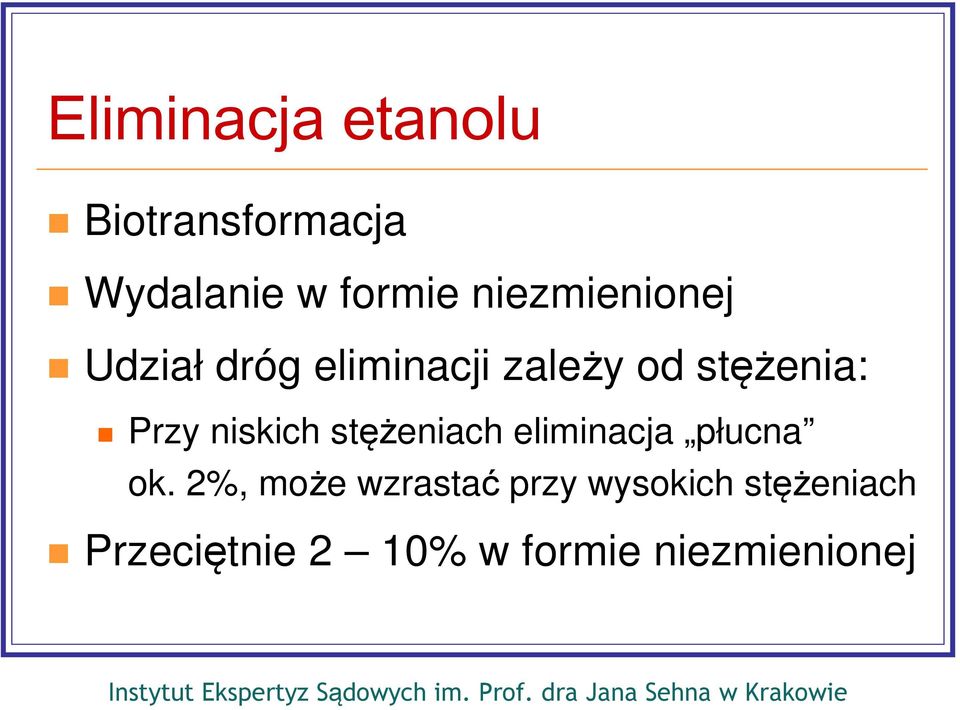 Przy niskich stężeniach eliminacja płucna ok.