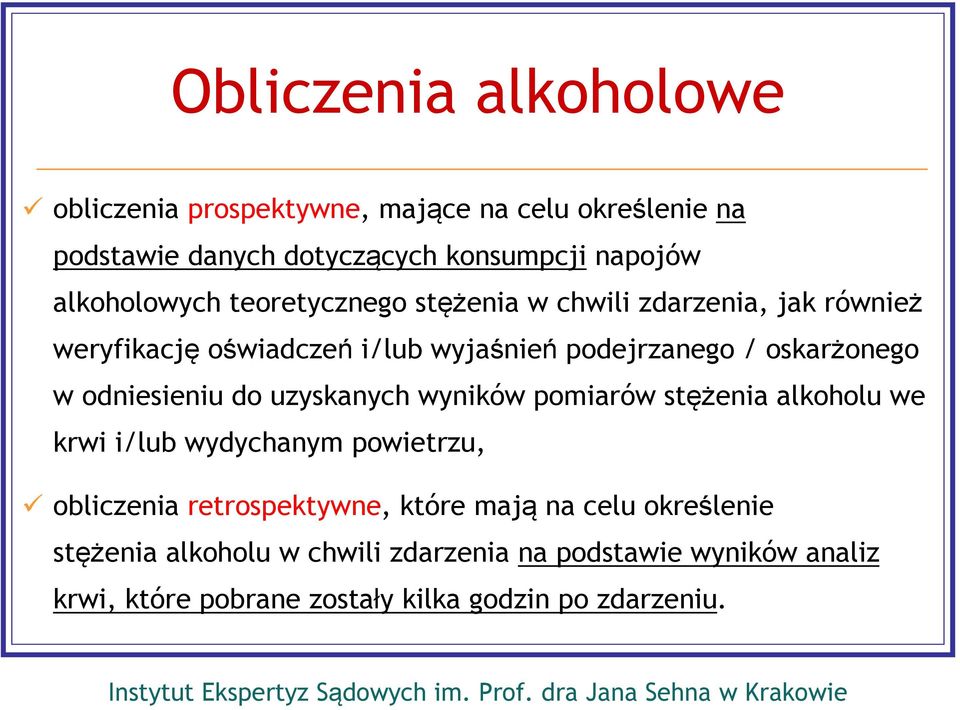 w odniesieniu do uzyskanych wyników pomiarów stężenia alkoholu we krwi i/lub wydychanym powietrzu, obliczenia retrospektywne, które