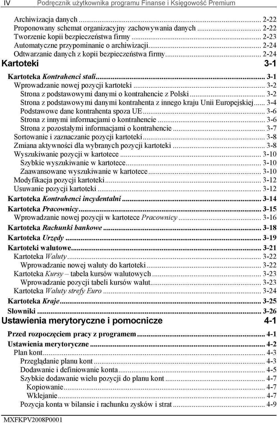 .. 3-2 Strona z podstawowymi danymi o kontrahencie z Polski... 3-2 Strona z podstawowymi danymi kontrahenta z innego kraju Unii Europejskiej... 3-4 Podstawowe dane kontrahenta spoza UE.