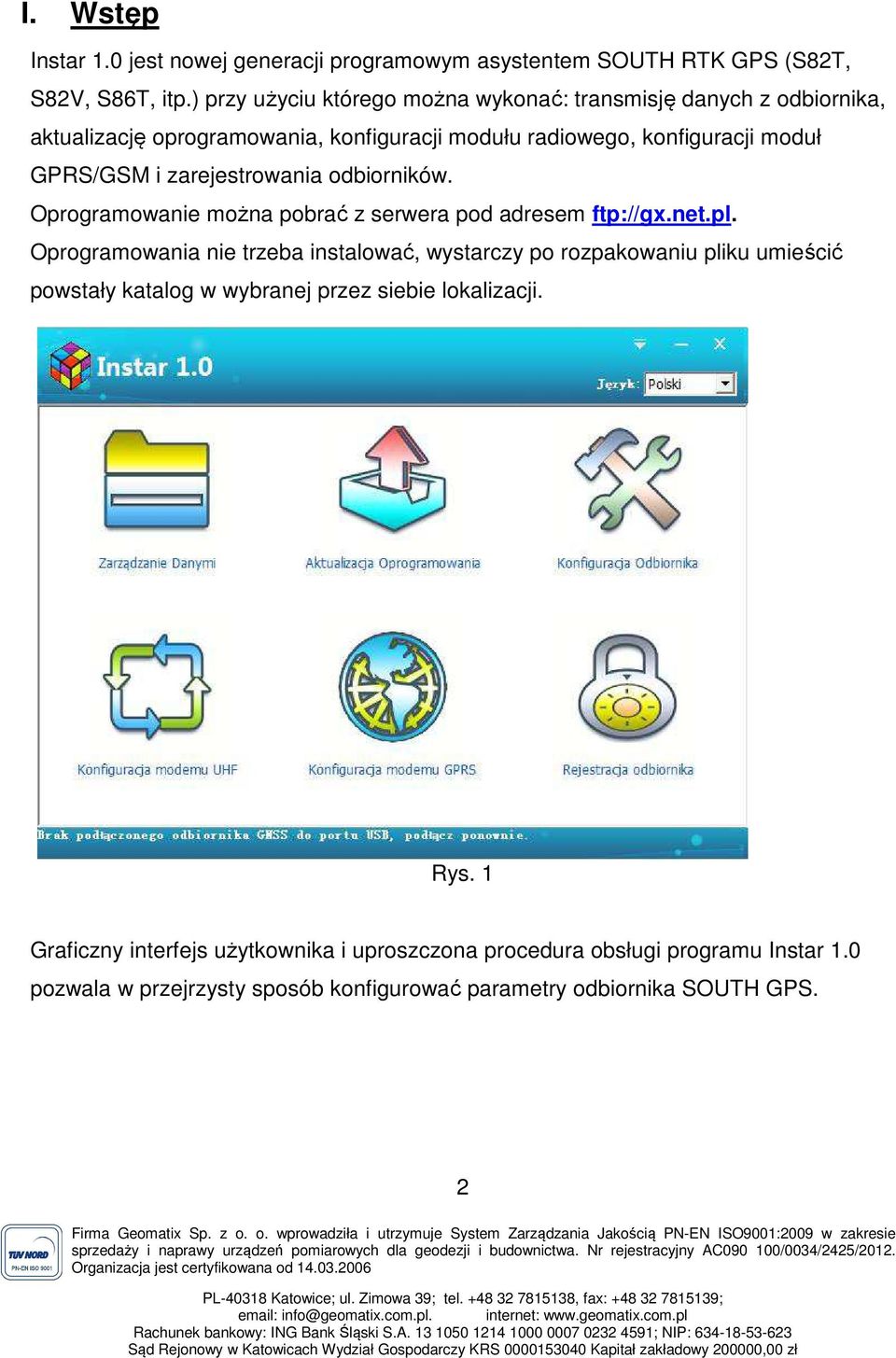 zarejestrowania odbiorników. Oprogramowanie można pobrać z serwera pod adresem ftp://gx.net.pl.