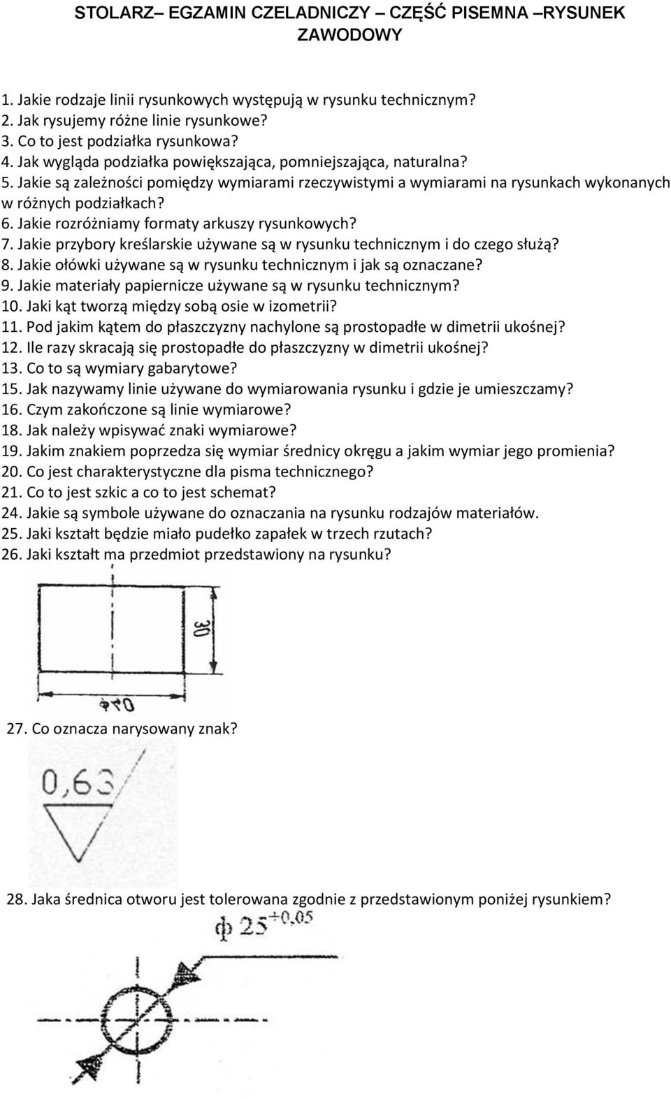 Jakie rozróżniamy formaty arkuszy rysunkowych? 7. Jakie przybory kreślarskie używane są w rysunku technicznym i do czego służą? 8. Jakie ołówki używane są w rysunku technicznym i jak są oznaczane? 9.