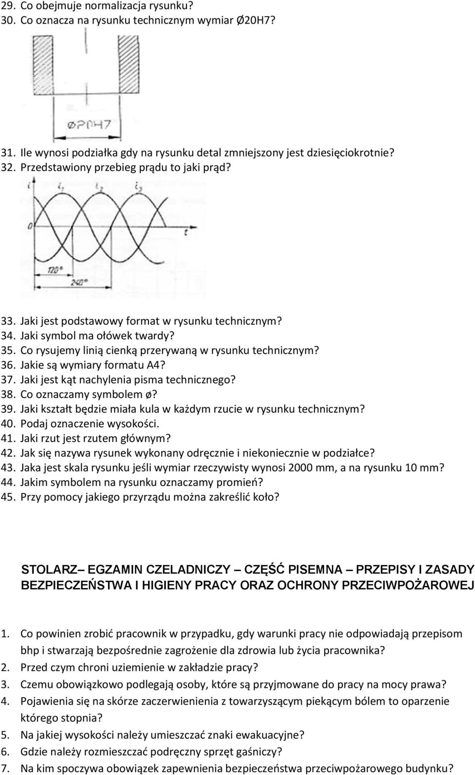 Jakie są wymiary formatu A4? 37. Jaki jest kąt nachylenia pisma technicznego? 38. Co oznaczamy symbolem ø? 39. Jaki kształt będzie miała kula w każdym rzucie w rysunku technicznym? 40.