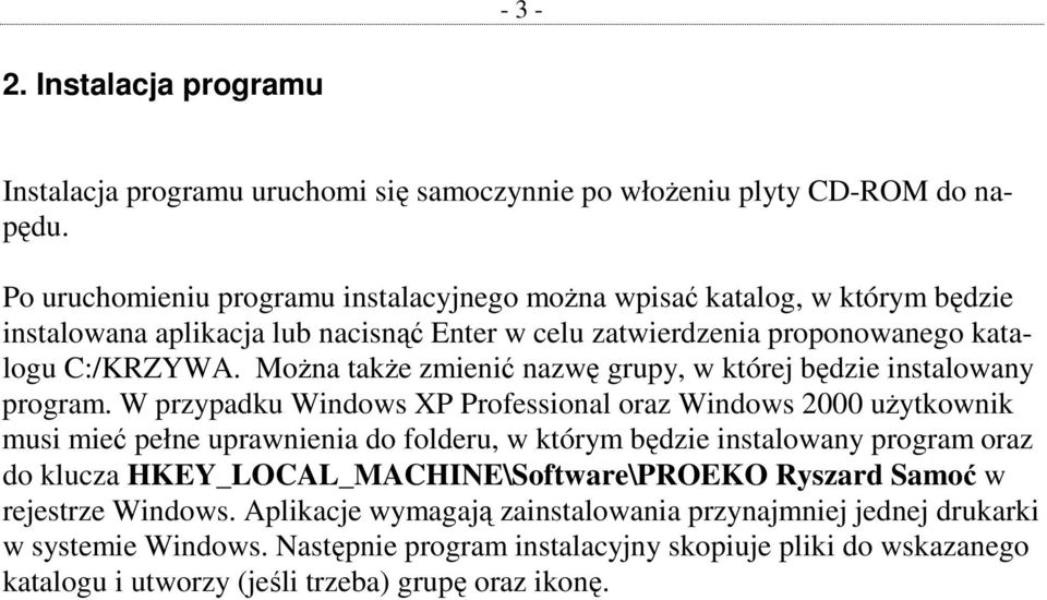 MoŜna takŝe zmienić nazwę grupy, w której będzie instalowany program.