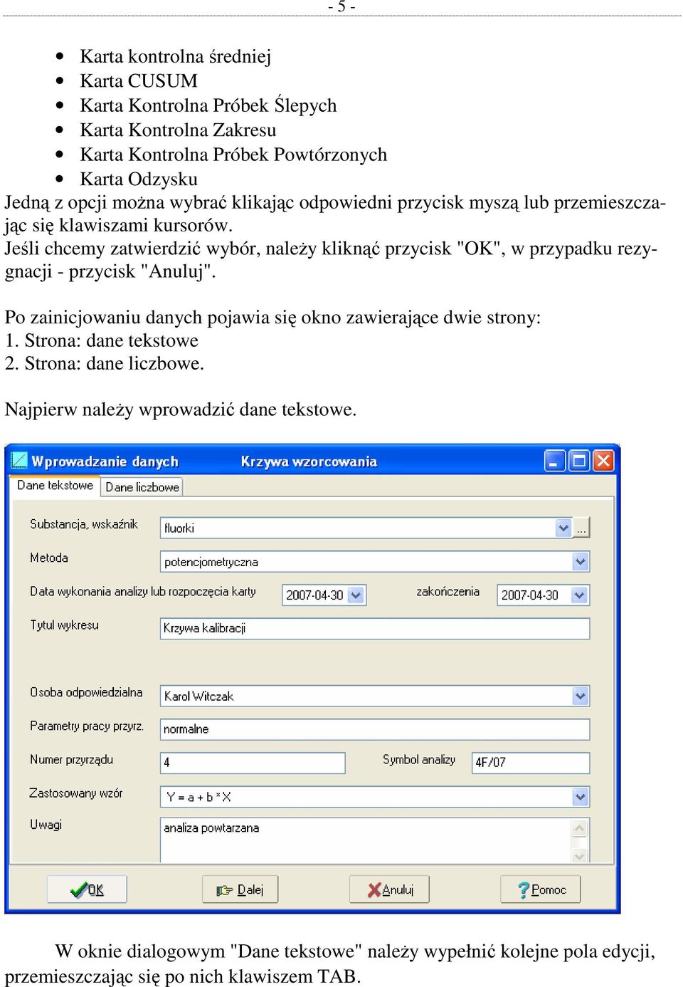 Jeśli chcemy zatwierdzić wybór, naleŝy kliknąć przycisk "OK", w przypadku rezygnacji - przycisk "Anuluj".