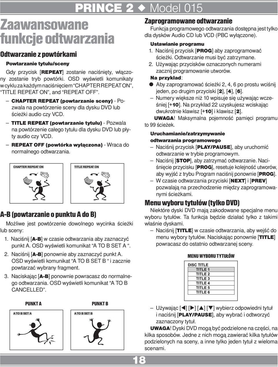 CHAPTER REPEAT (powtarzanie sceny) - Pozwala na powtórzenie sceny dla dysku DVD lub ścieżki audio czy VCD.