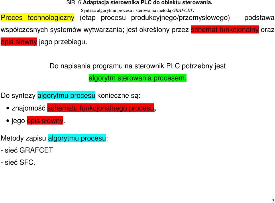 Do napisania programu na sterownik PLC potrzebny jest algorytm sterowania procesem.