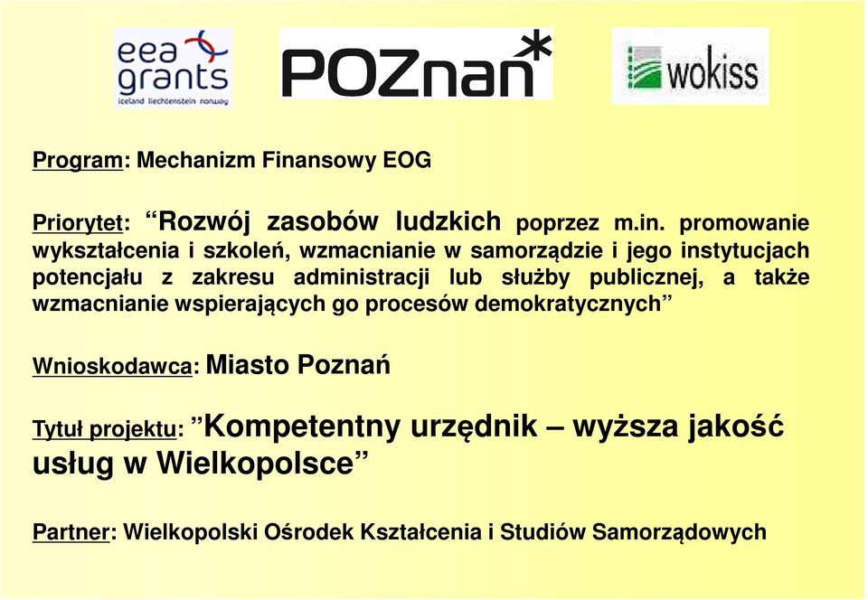 promowanie wykształcenia i szkoleń, wzmacnianie w samorządzie i jego instytucjach potencjału z zakresu