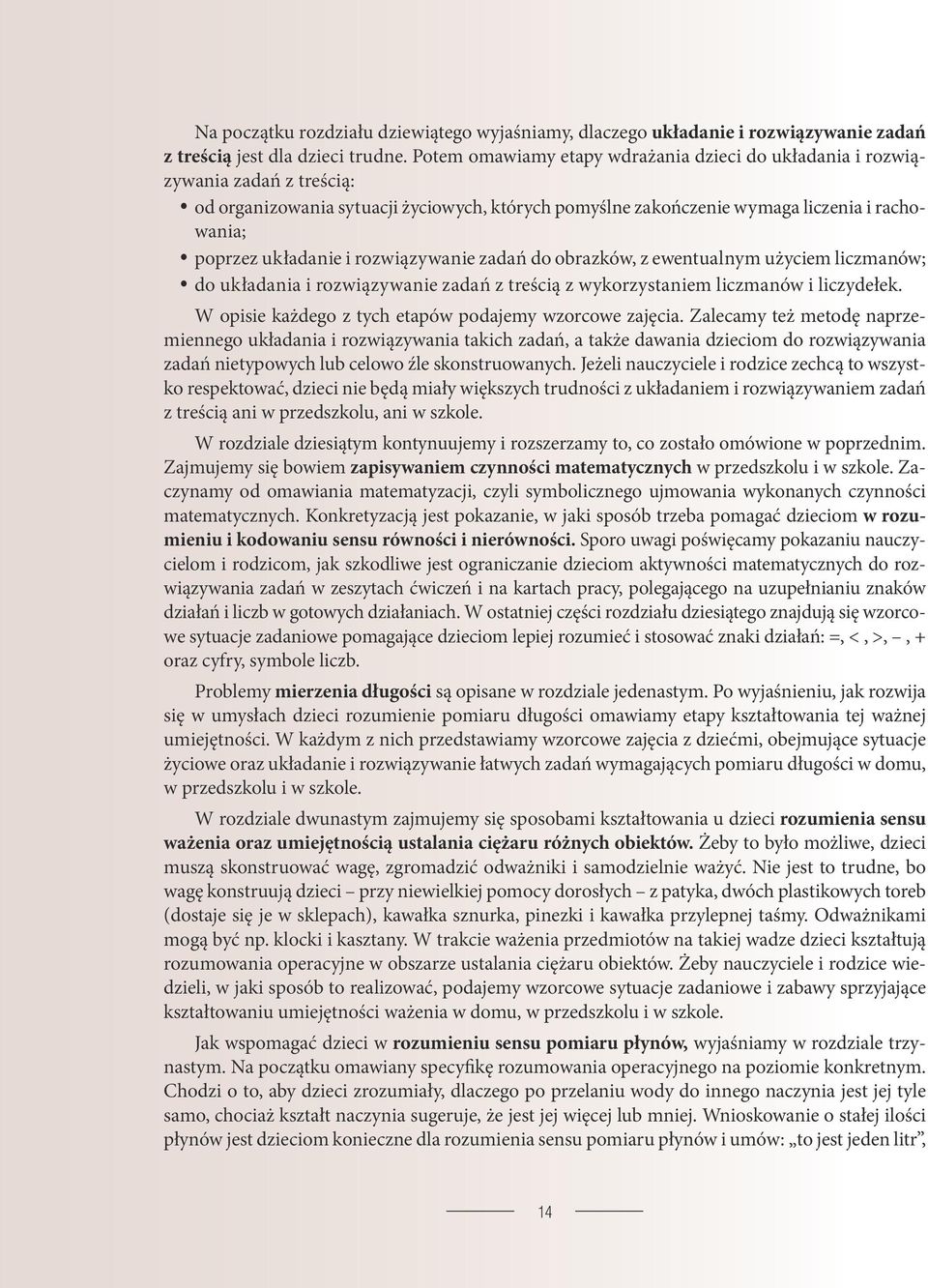 i rozwiązywanie zadań do obrazków, z ewentualnym użyciem liczmanów; ydo układania i rozwiązywanie zadań z treścią z wykorzystaniem liczmanów i liczydełek.