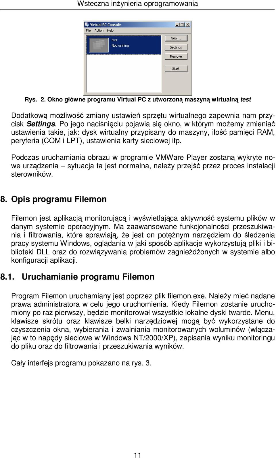 Podczas uruchamiania obrazu w programie VMWare Player zostan wykryte nowe urzdzenia sytuacja ta jest normalna, naley przej przez proces instalacji sterowników. 8.