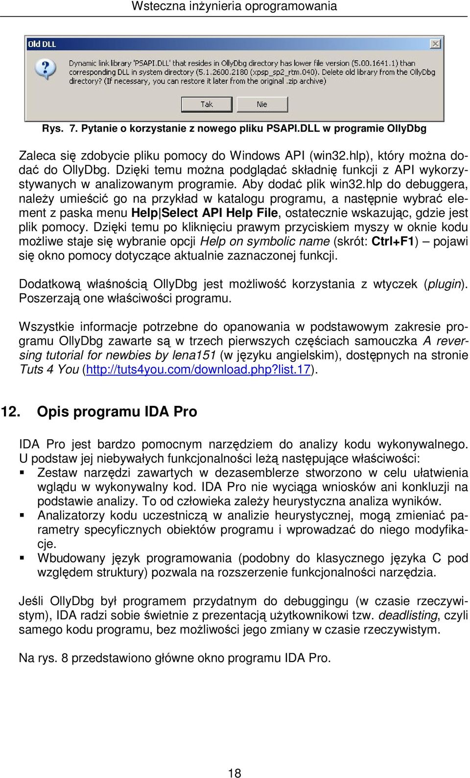 hlp do debuggera, naley umieci go na przykład w katalogu programu, a nastpnie wybra element z paska menu Help Select API Help File, ostatecznie wskazujc, gdzie jest plik pomocy.